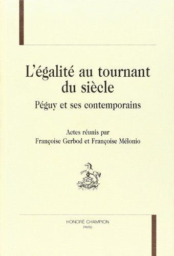 Stock image for L'EGALITE AU TOURNANT DU SIECLE: Peguy et Ses Contemporains. for sale by Nelson & Nelson, Booksellers