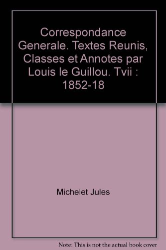 Correspondance gÃ©nÃ©rale: 1852-1855 (T. VII) (TLMC 19) (9782852037571) by Michelet, Jules