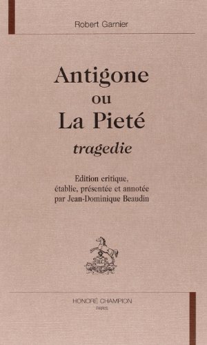 Antigone, ou, La pieteÌ: TrageÌdie (Textes de la Renaissance) (French Edition) (9782852037618) by Garnier, Robert