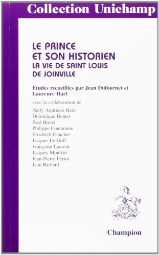 Beispielbild fr Le prince et son historien: La vie de Saint Louis de Joinville zum Verkauf von Ammareal