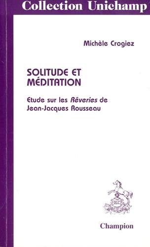 Beispielbild fr Solitude et mditation: tude sur les Rveries de Jean-Jacques Rousseau zum Verkauf von medimops