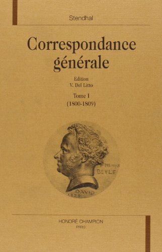 Correspondance gÃ©nÃ©rale: 1800-1809 (T. I) (Correspondance gÃ©nÃ©rale / Stendhal., 1) (9782852037878) by Stendhal