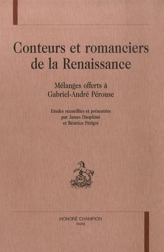 Stock image for Conteurs et romanciers de la Renaissance : Mlanges offerts  Gabriel-Andr Prouse Dauphin, James and Prigot, Batrice for sale by Librairie LOVE