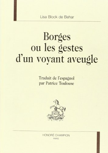 Imagen de archivo de Borges Ou Les Gestes D'un Voyant Aveugle a la venta por Persephone's Books