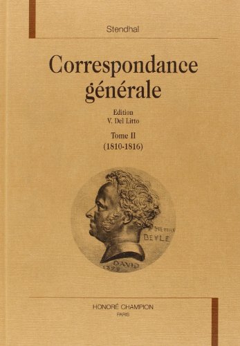 Correspondance gÃ©nÃ©rale: 1810-1816 (T. II) (Correspondance gÃ©nÃ©rale / Stendhal., 2) (9782852039087) by Stendhal