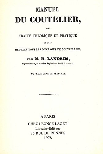 Stock image for Manuel du coutelier ou trait thorique et pratique de l'art de faire tous les ouvrages de coutellerie (reprint fac-simil de l'dition de 1 for sale by Ammareal