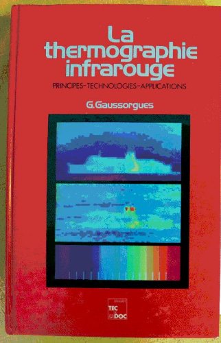 Imagen de archivo de La Thermographie infrarouge : Principes, technologies, applications a la venta por Ammareal
