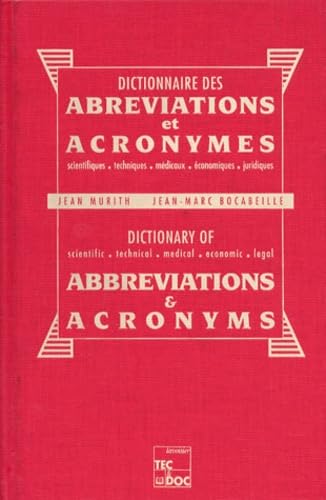 Dictionnaire des Abreviations et Acronymes : Scientifiques, techniques, médicaux, économiques, ju...