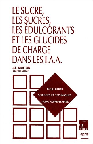 Beispielbild fr Le sucre, les sucres, les dulcorants et les glucides de charge dans les IAA zum Verkauf von medimops