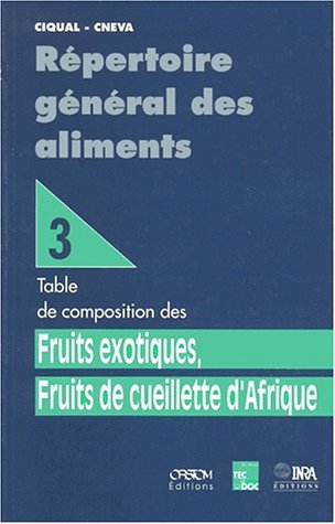 Stock image for Répertoire général des aliments, tome 3 : table de composition des fruits exotiques for sale by medimops