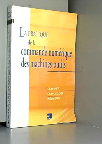 9782852069152: La pratique de la commande numrique des machines-outils: Programmation, domaines d'application, gnration de surfaces volutives...