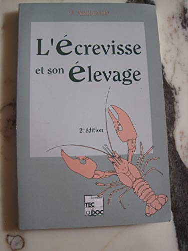 Imagen de archivo de L'ecrevisse & son elevage (2. ed.-2.tir) Arrignon, Jacques a la venta por Librairie Parrsia