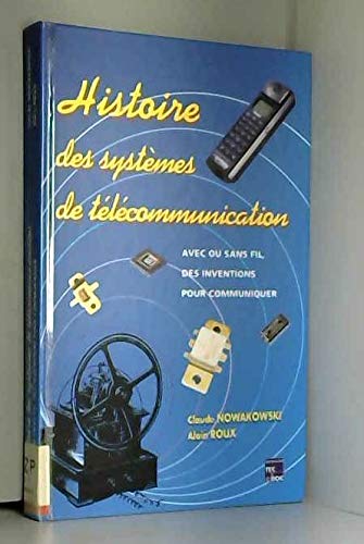 Imagen de archivo de Histoire des systmes de tlcommunication : Avec fil ou sans fil, des inventions pour communiquer a la venta por Ammareal