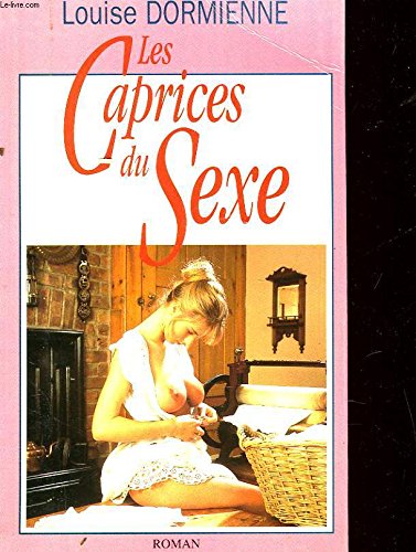 Stock image for Les Caprices Du Sexe Ou Les Audaces rotiques De Mademoiselle Louise De B. for sale by RECYCLIVRE