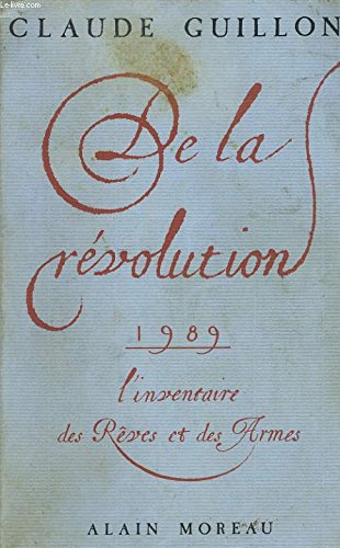 Beispielbild fr De la revolution : 1989, l'inventaire des reves et des armes zum Verkauf von Ammareal