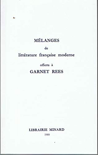 Stock image for Melanges De Litterature Francaise Moderne Offerts a Garnet Rees, Professor a L'Universite De Hull Par Ses Collegues Et Amis for sale by PsychoBabel & Skoob Books