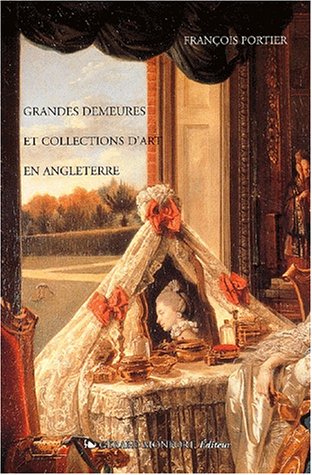 Grandes demeures et collections d'art en Angleterre (9782852265424) by Portier, FranÃ§ois