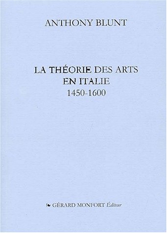 la theorie des arts en Italie, 1450-1600 (9782852265509) by BLUNT, ANTHONY.