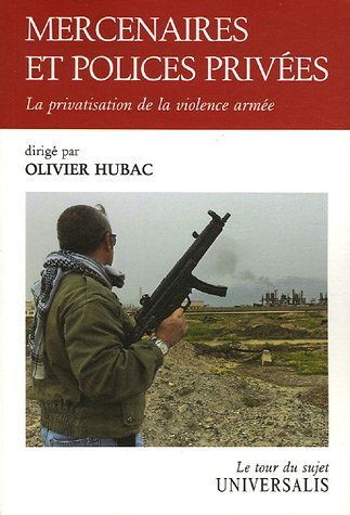 Beispielbild fr Mercenaires et polices prives: La privatisation de la violence arme zum Verkauf von Librairie La cabane aux bouquins