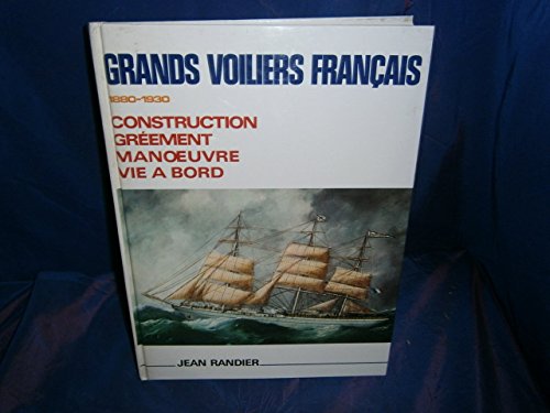 Grands voiliers francÌ§ais, 1880-1930: Construction, greÌement, manÅ“uvre, vie aÌ€ bord (French Edition) (9782852310124) by Randier, Jean