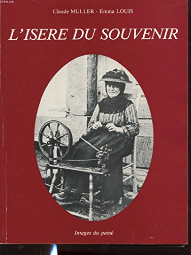 Stock image for L'Isre du souvenir : Grenoble et l'Isre de 1900 aux annes folles (Collection Images du pass) for sale by medimops