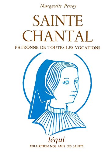 Imagen de archivo de Sainte Chantal, patronne de toutes les vocations Marguerite Perroy et Serge Zagli a la venta por BIBLIO-NET