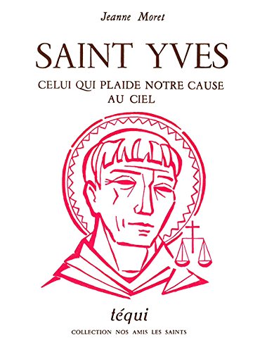 Stock image for Saint Yves, Celui Qui Plaide Notre Cause au Ciel [Broch] Moret, Jeanne for sale by BIBLIO-NET