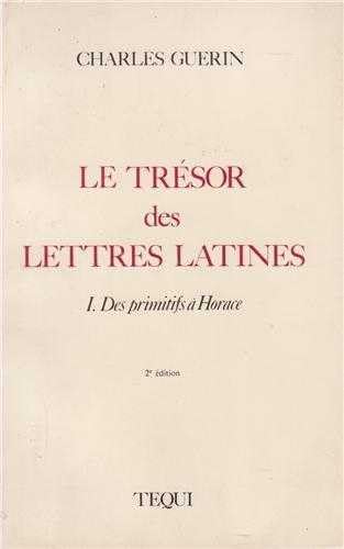 Beispielbild fr Le Tresor des Lettres Latines Tome 1 - des Primitifs a Horace zum Verkauf von Ammareal