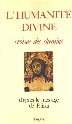 L'HUMANITE DIVINE - Croisée Des Chemins D'après Le Message De Filiola