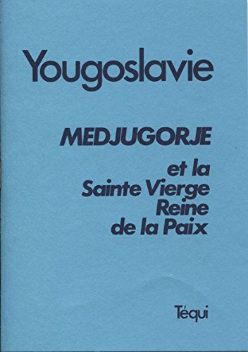 Imagen de archivo de Yougoslavie. Medjugorje et la Sainte Vierge, Reine de la Paix a la venta por Librería Antonio Azorín