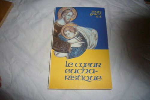 Le Coeur eucharistique (9782852446670) by Galot, Jean