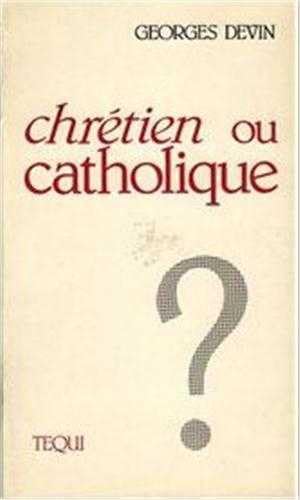 Imagen de archivo de Chretien Ou Catholique Devin, Georges a la venta por BIBLIO-NET