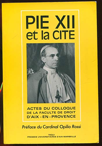 Stock image for Pie XII et la Cit: La pense et laction politique de Pie XII for sale by Gallix
