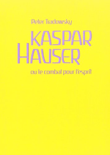 Kaspar Hauser ou le combat pour L'esprit