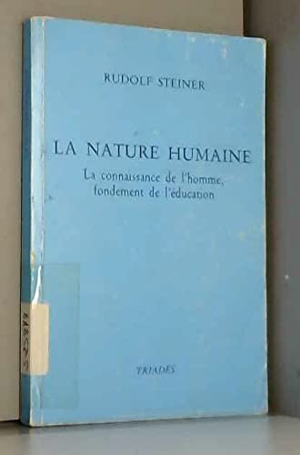 Stock image for La nature humaine : la connaissance de l'homme, fondement de l'education (Anthroposophie) for sale by bookdown