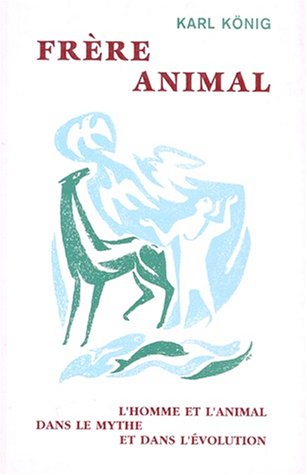 FrÃ re animal. L'homme et l'animal dans le mythe et dans l'Ã volution