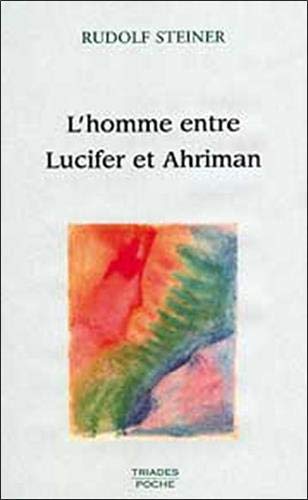 Imagen de archivo de L'homme entre Lucifer et Ahriman : 3 confrences, Dornach, novembre 1914 a la venta por Librairie Pic de la Mirandole
