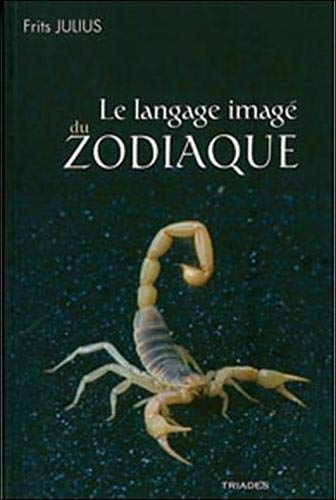 Beispielbild fr Le langage imag du zodiaque : Une approche phnomnologique de l'astrologie zum Verkauf von Librairie Pic de la Mirandole