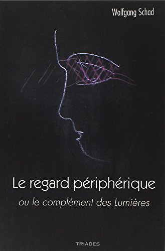 9782852483828: Le regard priphrique ou le complment des Lumires