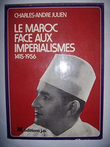Le Maroc face aux Imperialismes : 1415-1956