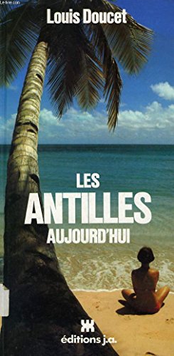 Beispielbild fr Les Antilles aujourd'hui (Aujourd'hui) zum Verkauf von Ammareal