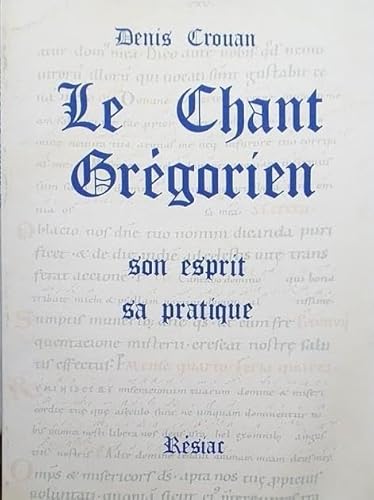 Beispielbild fr Le chant gregorien, son esprit, sa pratique (French Edition) zum Verkauf von Heartwood Books, A.B.A.A.