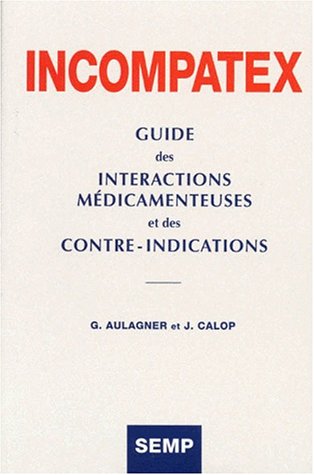 9782852706477: Incompatex Guide Des Interactions Medicamenteuses Et Des Contre-Indications. Avec Disquette, 10eme Edition