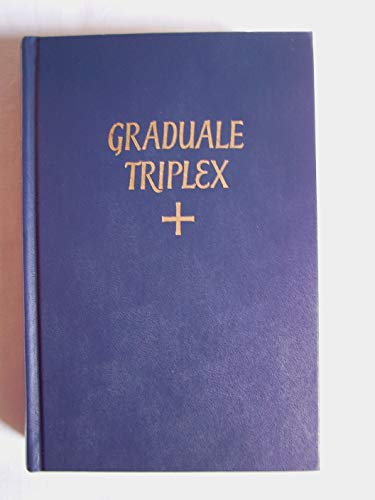 Graduale Triplex: The Roman Gradual With the Addition of Neums from Ancient Manuscripts