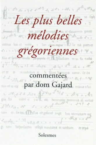 LES PLUS BELLES MELODIES GREGORIENNES Commentées Par DOM GAJARD