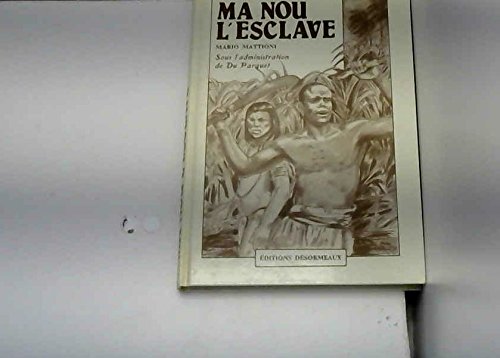 Beispielbild fr Ma Nou l'esclave: Sous l'administration de Du Parquet (Collection "Les Grands romans des Antilles-Guyane") (French Edition) zum Verkauf von Gallix