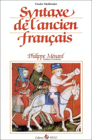 Imagen de archivo de Manuel du francais du Moyen Age: Tome 1, Syntaxe de l'ancien francais a la venta por Stony Hill Books