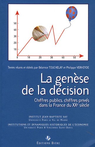 Beispielbild fr La gense de la dcision: Chiffres publics, chiffres privs dans la France du XXe sicle zum Verkauf von Ammareal