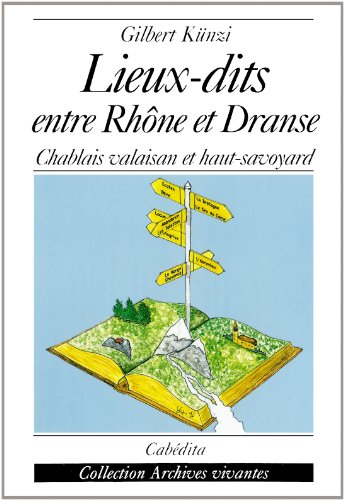 Beispielbild fr Lieux-dits entre rhone et dranse zum Verkauf von LiLi - La Libert des Livres