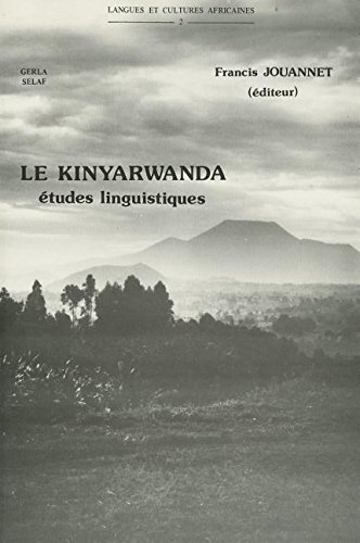 Stock image for Le Kinyarwanda: Langue Bantu Du Rwanda: tudes Linguistiques (Langues et Cultures Africaines) (French Edition) for sale by mountain